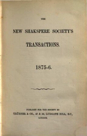 The New Shakspere Society. Series 1, Transactions, 1875/76