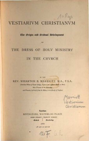 Vestiarium christianum : the origin and gradual development of the dress of holy ministry in the church