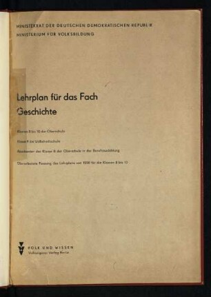 Lehrplan für das Fach Geschichte : Klassen 8 bis 10 der Oberschule, Klasse 9 der Volkshochschule, Absolventen der Klasse 8 der Oberschule in der Berufsausbildung