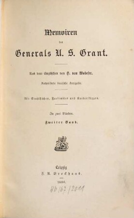 Memoiren des Generals U. S. Grant : in zwei Bänden ; mit Stahlstichen, Facsimiles und Kartenskizzen, 2