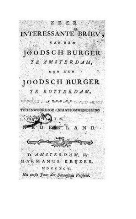 Zeer interessante briev, van een joodsch burger te Amsterdam, aan een joodsch burger te Rotterdam over de tegenwoordige, staatsomwenteling in Nederland