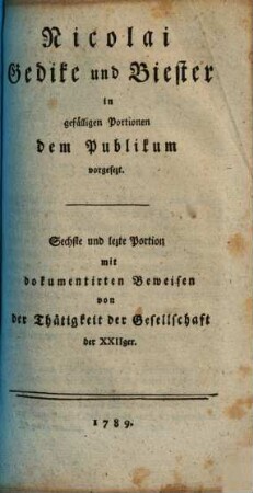 Nicolai Gedike und Biester : in gefälligen Portionen dem Publikum vorgesezt, 6. Mit dokumentirten Beweisen von der Thätigkeit der Gesellschaft der XXIIger