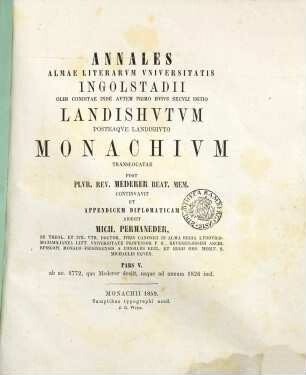 Annales Ingolstadiensis Academiae, Pars V.. ... ab ao. 1772, quo Mederer desiit, usque ad annum 1826 incl.