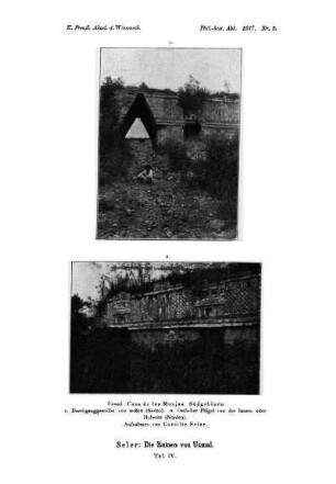 Taf. IV. : Uxmal. Casa de las Monjas. Südgebäude. 1. Durchganggewölbe von außen (Süden). 2. Östlicher Flügel von der Innen- oder Hofseite (Norden). Aufnahmen von Caecilie Seler.