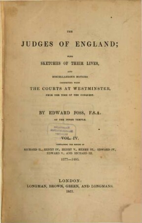 The judges of England; with sketches of their lives, and miscellaneous notices connected with the courts at Westminster from the time of the conquest. IV