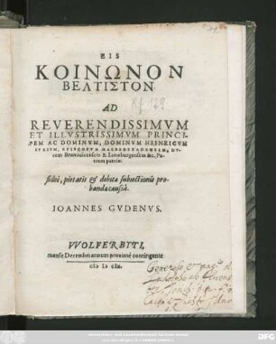 Eis Koinōnon Beltiston Ad Reverendissimum Et Illustrissimum Principem Ac Dominum, Dominum Heinricum Iulium, Episcopum Halberstadensem, Ducem Brunovicensem & Lunaeburgensem ... fidei, pietatis & debitae subiectionis probandae causa