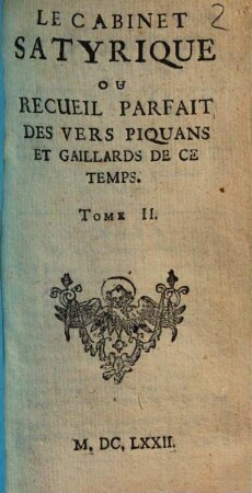 Le Cabinet Satyrique Ou Recuil Parfait des vers piquans & gaillards de ce temps : Tiré Des Secrets Cabinets des Sieurs de Sigognes, Regnier, Motin, Berthelot, Maynard, & autres des plus signalés Poëtes de ce Siecle., 2