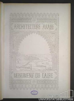 Architecture Arabe. Monumens du Caire.