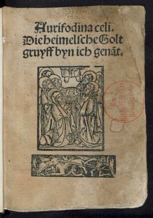Aurifodina celi.|| Die heimelsche Golt||gruyff byn ich genãt.||