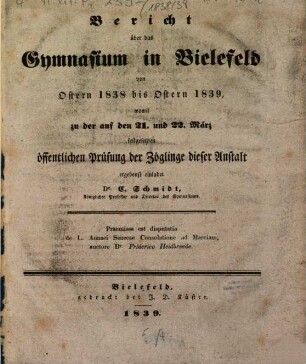 Bericht über das Gymnasium in Bielefeld : von ... bis ..., womit zu d. auf d. ... festgesetzten öffentl. Prüfung d. Zöglinge dieser Anstalt ergebenst einladet .... 1838/39