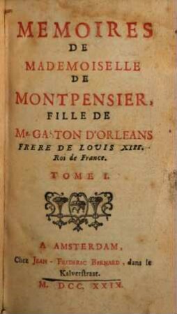 Memoires De Mademoiselle De Montpensier, Fille De Gaston D'Orleans, Frere De Louis XIII. Roi de France. 1