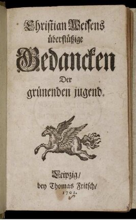 Christian Weisens überflüßige Gedancken Der grünenden jugend