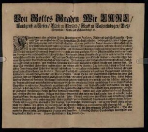 Von Gottes Gnaden Wir Carl, Landgraff zu Hessen, Fürst zu Herßfeld, Graff zu Catzenelnbogen, Dietz, Ziegenhayn, Nidda und Schaumburg, [et]c. Fügen hiermit allen und jeden Unsern Unterthanen ... zu wissen, Demnach Wir ... Nachricht erhalten ... publicirter Poenal-Mandaten ... neue Werbungen vorgenommen ... : Datum Cassell den 27. Tag Januar. 1701