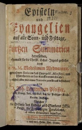 Episteln und Evangelien auf alle Sonn- und Festtage, in kurtzen Summarien dererselben, ehemals für die Christl. Schul-Jugend gestellet