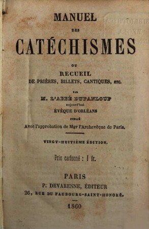 Manuel des Catéchismes ou Recueil de prières, billets, cantiques, etc.