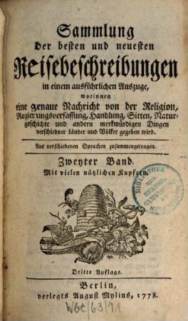 Sammlung der besten und neuesten Reisebeschreibungen in einem ausführlichen Auszuge : worinnen eine genaue Nachricht von der Religion, Regierungsverfassung, Handlung, Sitten, Natur-Geschichte und andern merkwürdigen Dingen verschiedner Länder und Völker gegeben wird, 2