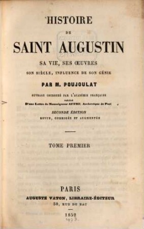 Histoire de Saint Augustin : sa vie, ses oeuvres son siècle, influence de son génie, 1