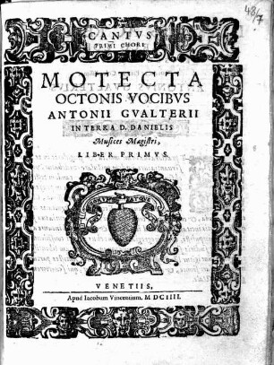 MOTECTA OCTONIS VOCIBVS ANTONII GVALTERII IN TERRA D. DANIELIS Musices Magistri, LIBER PRIMVS