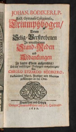[1]: Johan. Bödikeri, P. Rect. Gymnasii Coloniensis, Triumphbogen ; [1]