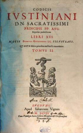 Corpus iuris civilis : in quinque partes distinctum, 2. Codicis Ivstiniani D. N. Sacratissimi Principis PP. Avg. Repetitae praelectionis Libri XII