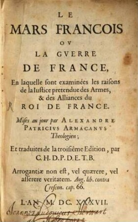 Le Mars françois : ou la guerre de France, en laquelle sont examinées les raisons de la justice pretendue des armes, et des alliances du roi de France