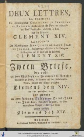 Deux Lettres, La Première De Monseigneur Christophe De Beaumont Du Repaire, Archevêque de Paris en réponse au Bref Particulier addressé à Lui par Sa Sainteté Clement XIV. La Seconde De Monseigneur Jean-Joseph De Saint-Jean De Jumilac, Archevêque d'Arles à ses Evêques Suffragans sur le Bref de sa Sainteté Clement XIV.