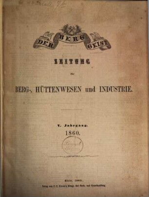 Der Berggeist : Zeitung für Berg-, Hüttenwesen u. Industrie. 1860 = Jg. 5