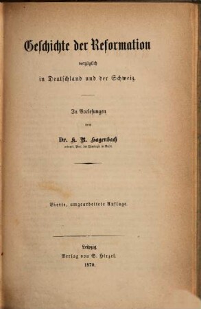 Kirchengeschichte von der ältesten Zeit bis zum 19. Jahrhundert : in Vorlesungen, 3. Geschichte der Reformation vorzüglich in Deutschland und der Schweiz