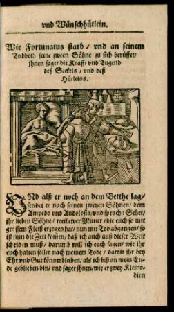 Wie Fortunatus starb/ und an seinem Todbeth seine zween Söhne zu sich berüffet/ ihnen saget die Krafft und Tugend deß Seckels/ und deß Hütleins.