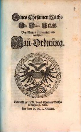 Eines Ehrsamen Raths Der Statt Ulm Von Neuem Reformirte und verbässerte Bau-Ordnung