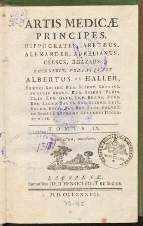 Tomus IX.: Artis Medicæ Principes, Hippocrates, Aretæus, Alexander, Aurelianus, Celsus, Rhazeus, Tomus IX.