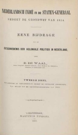 Deel 2: Bevattende de vergaderingen sedert de feitelijke afscheiding van Belgie tot de grondwets herziening van 1840