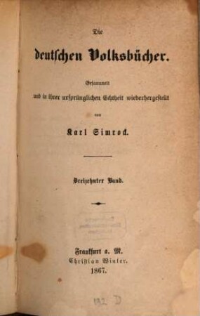 Die Deutschen Volksbücher gesammelt und in ihrer ursprünglichen Echtheit hergestellt von mit Holzschnitten. 13