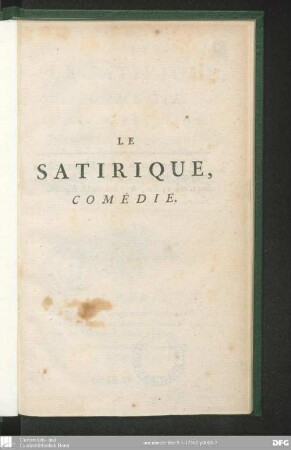 Le Satirique : comédie ; telle qu'elle a été représentée, pour la première fois, au Théâtre François, le 10 mai 1782