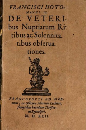 Francisci Hotomanni ... De Veteribus Nuptiarum Ritibus Ac Solennitatibus observationes