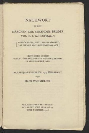 Nachwort zu den Märchen der Serapions-Brüder von E. T. A. Hoffmann : Nussknacker und Mausekönig. Das fremde Kind. Die Königsbraut ; nebst einem kurzen Bericht über die Arbeiten des Herausgebers im verflossenen Jahr