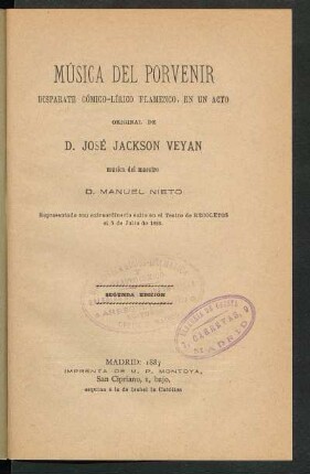 Música del porvenir : disparate cómico-lírico flamenco, en un acto, original de D. José Jackson Veyán