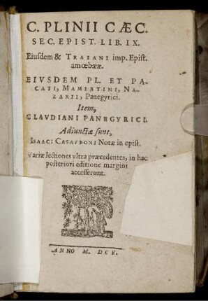 C. Plinii Caec. Sec. Epist. Lib. IX. : Eiusdem & Traiani imp. Epist. amoebaeae. Eiusdem Pl. Et Pacati, Mamertini, Nazarii, Panegyrici. Item, Claudiani Panegyrici