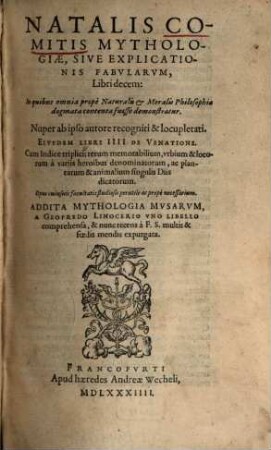 Natalis Comitis Mythologiae, Sive Explicationis Fabularum, Libri decem : In quibus omnia prope Naturalis & Moralis Philosophia dogmata contenta fuisse demonstratur