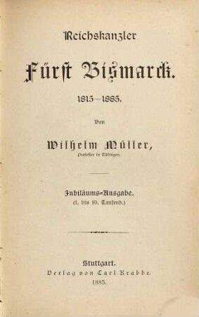 Reichskanzler Fürst Bismarck : 1815 - 1885
