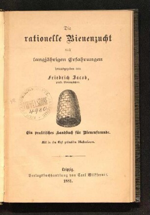 Die rationelle Bienenzucht : nach lanjährigen Erfahrungen ; ein praktisches Handbuch für Bienenfreunde