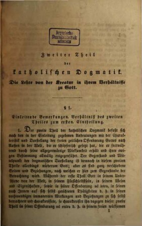 Christkatholische Dogmatik, 4. System der katholischen Dogmatik ; Teil 2, Abt. 1, Die Lehre von der Kreatur in ihrem ursprünglichen Verhältnisse zu Gott