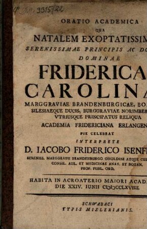 Oratio academica qua natalem Ser. Princ. D. D. Fridericae Carolinae, Marggraviae Brand ... celebrat