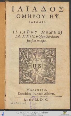 ILIADOS HOMĒRU ĒPS RAPSŌDIA. ILIADOS HOMERI Lib. XXIII. in vsum Scholarum seorsim excusus