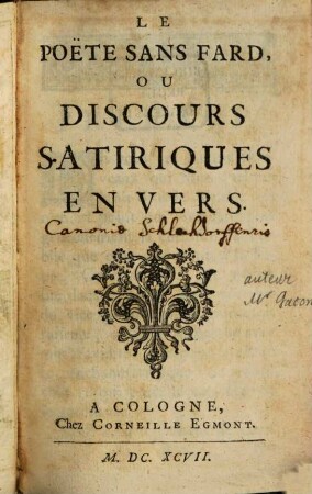 Le Poëte Sans Fard, Ou Discours Satiriques En Vers