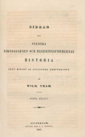 Bd. [1], 2: Bidrag Till Svenska Riksdagarnes Och Regeringsformernas Historia Från Midten Af Sjuttonde Århundradet