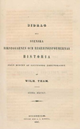 Bd. [1], 2: Bidrag Till Svenska Riksdagarnes Och Regeringsformernas Historia Från Midten Af Sjuttonde Århundradet