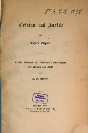 Tristan und Isolde von Richard Wagner : kritisch beleuchtet mit einleitenden Bemerkungen über Melodie und Musik