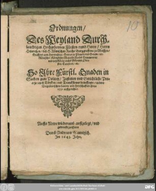 Ordnungen/ Des Weyland Durchlauchtigen ... Fürsten ... Heinrichen/ deß H. Römischen Reichs Burggraffens zu Meissen ... So Ihre Fürstl. Gnaden in Sachen gute Policey/ Justitien und Gerichtliche Process: auch Türcken: und Tranckstewer betreffende/ in dero Voigtländischen Landen und Herrschafften Anno 1551 auffgerichtet