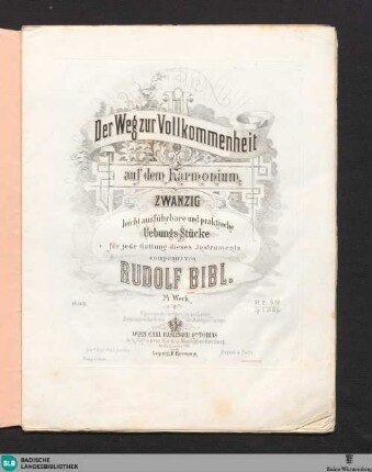 Der Weg zur Vollkommenheit auf dem Harmonium : zwanzig leicht ausführbare und praktische Uebungs-Stücke für jede Gattung dieses Instruments; 24. Werk